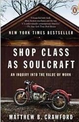 Shop Class as Soulcraft by Matthew B. Crawford