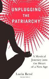 Unplugging the Patriarchy by Lucia René