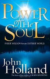 Power of the Soul: Inside Wisdom for an Outside World