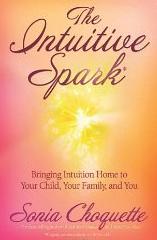 The Intuitive Spark: Bringing Intuition Home to Your Child, Your Family, and You